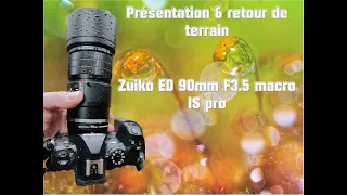 Présentation et retour de terrain zuiko 90 Macro