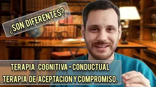 🔴 Terapia cognitiva conductual, y terapia de aceptación y compromiso👉DIFERENCIAS entre ambos modelos