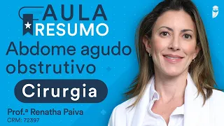 Resumo de Abdome agudo obstrutivo - Aula de Cirurgia - Revisão Ao Vivo