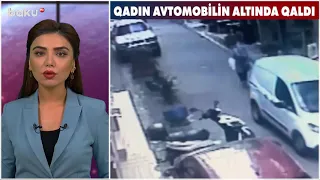 Qadın avtomobilin altında qaldı - MARAQLI ANLAR