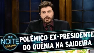 The Noite (07/05/15) - Saideira da Noite: Polêmico ex-presidente de Quênia