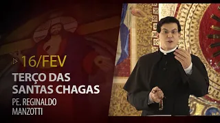 Terço das Santas Chagas | Padre Reginaldo Manzotti | 16 de Fevereiro de 2021