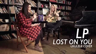 LP - Lost on you (cover ukulele)