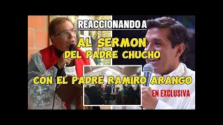 🗣️REACCIONANDO AL SERMÓN DEL PADRE CHUCHO - CON EL PADRE RAMIRO ARANGO DE ALÓ PADRECITO EN EXCLUSIVA