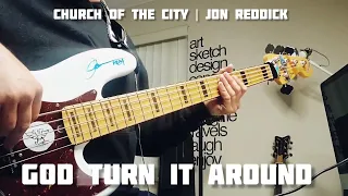 God Turn It Around | Church of the City | Jon Reddick | Bass cover