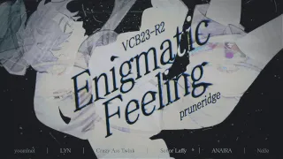 【#VCB23-R2】Enigmatic Feeling【pruneridge】