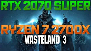 WASTELAND 3 | RTX 2070 Super + Ryzen 7 2700X (ULTRA 1080p)