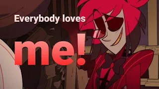 Everybody loves me! |AMV| Alastor! Hazbin hotel!