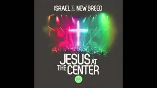 Israel and New Breed - Jesus At The Center