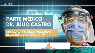 Parte Médico con el Dr. Julio Castro ll Ep. 12 Debilidad y fuerza muscular relacionado con Covid-19