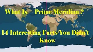 What is Prime Meridian |14 Interesting facts about prime meridian you may not know