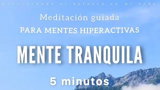 Meditación guiada MENTE TRANQUILA 🤍🌀 para Mente Hiperactiva - 5 minutos MINDFULNESS