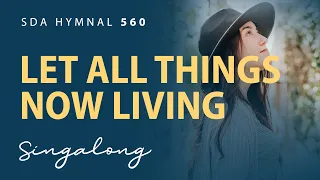 Let All Things Now Living | SDA Hymnal 560 | Lyric Video