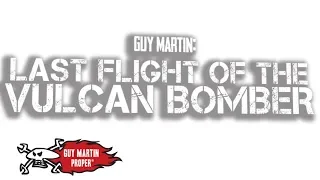 Best Of Last Flight of the Vulcan Bomber | Guy Martin Proper