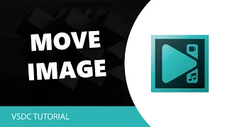 VSDC Free Video Editor: How To Move Image In VSDC Video Editor🤔