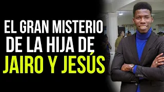 EL GRAN MISTERIO DE LA HIJA DE JAIRO Y JESÚS.