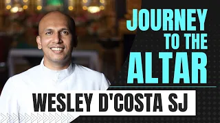 Journey to the Altar | Wesley D'Costa SJ | Vocation Story