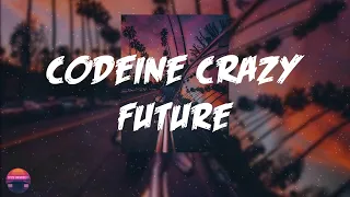 Future - Codeine Crazy (Lyrics Video)
