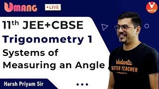 Trigonometry L1 | Class 11 | Systems of Measuring an Angle | JEE + CBSE | Vedantu Math | Harsh Sir