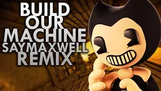 [SFM] SayMaxWell - Build Our Machine [Remix] (BENDY AND THE INK MACHINE SONG)