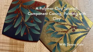 Component Caning, Branch With Leaves - New Format - A Polymer Clay Tutorial