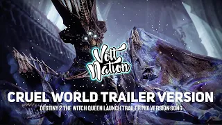 Cruel World Trailer Version (Destiny 2 The Witch Queen Launch Old Trailer Mix Song)