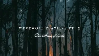 pov: you fell in love with a werewolf | werewolf playlist pt  2. | Our House of Arts