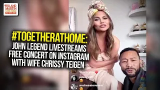 #TogetherAtHome: John Legend Livestreams Free Concert On Instagram With Wife Chrissy Teigen