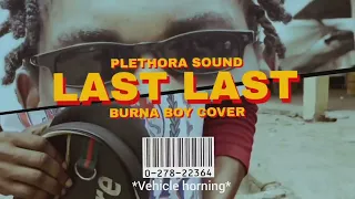 Plethora Sound - Last Last (Cover)