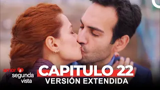 Amor A Segunda Vista 22 Capítulo (Versión Extendida)