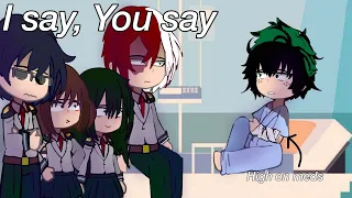 I say, You say ||Deku on pain meds|MHA|Platonic|Funny|