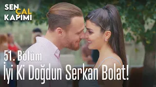 İyi ki doğdun Serkan Bolat! - Sen Çal Kapımı 51. Bölüm