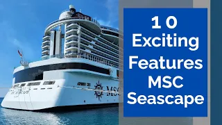 10 Exciting Features of the MSC Seascape Cruise Ship Port of Miami Sailing