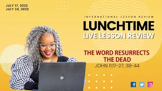 Sunday School Lesson Review - THE WORD RESURRECTS THE DEAD - July 17 or 24, 2022