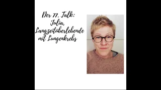 Der 77.Talk: Julia, Langzeitüberlebende mit Lungenkrebs