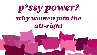 P*ssy Hat Feminism: Why Women Join the Alt-Right