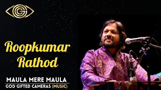 RoopKumar Rathod | Maula mere Maula | Rhythm & Words | God Gifted Cameras