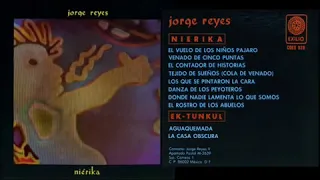 Jorge Reyes - Nierika Ek Tunkul (Prehispanic/Aztec Music From México) (Full Album)