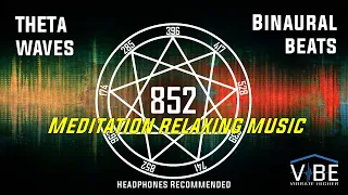 Meditation Relaxing Music 🎧 with Solfeggio 852Hz Theta Wave Binaural Beats