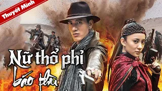 NỮ THỔ PHỈ BÁO THÙ | Siêu Phẩm Hành Động Chiếu Rạp Hấp Dẫn Nhất 2022 | Phim Lẻ Trung Quốc