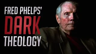 The Dark Theology of Fred Phelps
