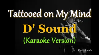 Tattooed On My Mind - by D’Sound  (Karaoke Version)