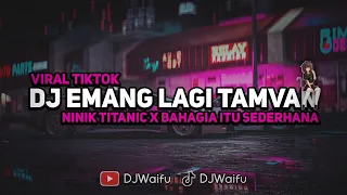 DJ SLOW EMANG LAGI TAMVAN X NINIX TITANIC X BAHAGIA ITU SEDERHANA FULL SONG ( DJ Vel Bass ) 2024