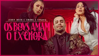 Jerry Smith e Simone & Simaria - Os Boys Amam, o Ex Chora (Clipe Oficial)