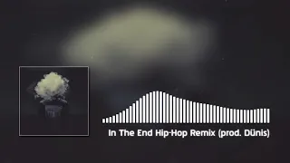 [Free] In The End Hip-Hop Remix (prod. Dünis)