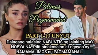 PART 1-10 UNCUT : DALAGA NABUNTIS NG LALAKING MAY NOBYA NA. PINAKASALAN AT NAMALIMOS NG PAGMAMAHAL