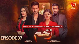 Zakham Episode 37 | Aagha Ali - Sehar Khan - Azfar Rehman - Sidra Niazi | @GeoKahani