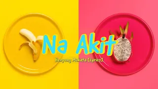 Na Akit - Henyong Makata [Lyrics] napaka ganda mo naman lakas maka akit