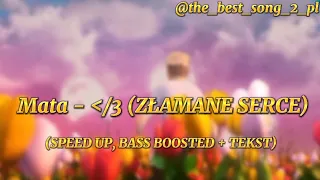 Mata (ZŁAMANE SERCE) (SPEED UP, BASS BOOSTED + TEKST)