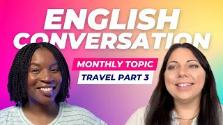 REAL ENGLISH CONVERSATION | All About Travel Part 3